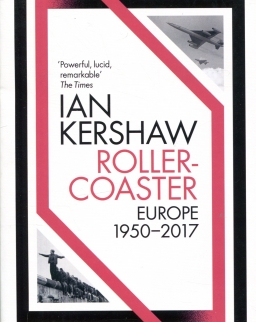 Ian Kershaw: Roller-Coaster - Europe 1950-2017