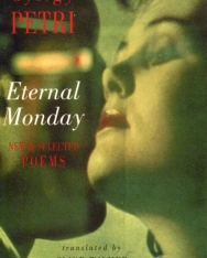 Petri György: Eternal Monday: New & Selected Poems