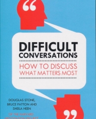 Difficult Conversations - How to Discuss What Matters Most