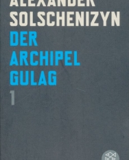 Alexander Solschenizyn: Der Archipel Gulag 1