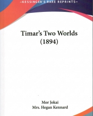 Jókai Mór: Timar's Two Worlds (Kessinger's Rare Reprints)