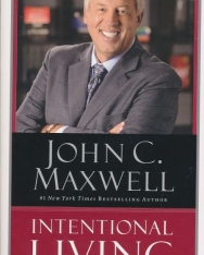 John C. Maxwell: Intentional Living: Choosing a Life That Matter