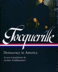 Alexis de Tocqueville: Democracy in America - A new translation by Arthur Goldhammer