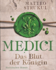 Matteo Strukul: Medici - Das Blut der Königin: Historischer Roman. Die Medici-Reihe 3
