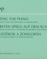 Papp Lajos: Első játékok a zongorán (Bevezetés a mai zene hangzás- és mozgásformáiba)