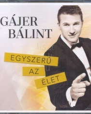 Gájer Bálint: Egyszerű az élet