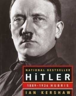 Ian Kershaw: Hitler 1889-1936 Hubris