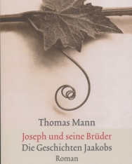 Thomas Mann: Joseph und seine Brüder I. Die Geschichten Jaakobs