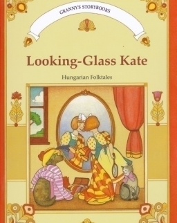 Móra Ferenc. Looking-Glass Kate - Hungarian Folktales (Tükrös Kata, magyar népmesék angol nyelven)