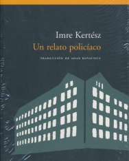 Kertész Imre: Un relato policíaco (Detektívtörténet spanyol nyelven)
