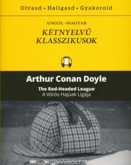 Arthur Conan Doyle: The Red-Headed League | A vörös hajúak ligája - Angol-magyar kétnyelvű klasszikusok (ingyenesen letölthető MP3 hanganyaggal és e-könyvvel)