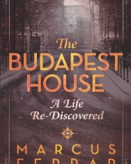 Marcus Ferrar: The Budapest House - A Life Re-Discovered