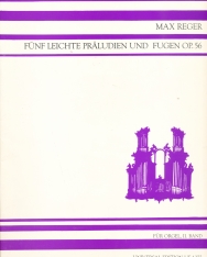 Max Reger: Fünf leichte Präludien und Fugen op. 56