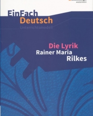 EinFach Deutsch Unterrichtsmodelle - Rainer Maria Rilke: Die Lyrik (Gymnasiale Oberstufe)