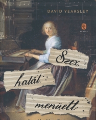 David Yearsley: Szex, halál, menüett - Anna Magdalena Bach és kottafüzetei