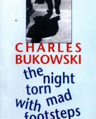 Charles Bukowski: The Night Torn Mad With Footsteps: New Poems