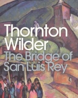 Thornton Wilder: The Bridge of San Luis Rey - Penguin Classics