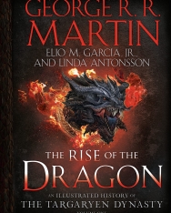 George R. R. Martin: The Rise of the Dragon - An Illustrated History of The Targaryen Dynasty Volume I.