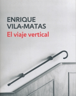 Enrique Vila-Matas: El viaje vertical