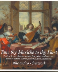 Tune thy Musicke to thy Hart - Tudor & Jacobean music (Tomkins, Campion, Byrd, Tallis, Dowland, Gibb
