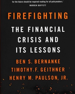 Ben S. Bernanke: Firefighting: The Financial Crisis and its Lessons