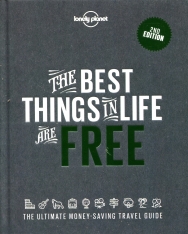 Lonely Planet - The Best Things in Life are Free - The ultimate money-saving travel guide