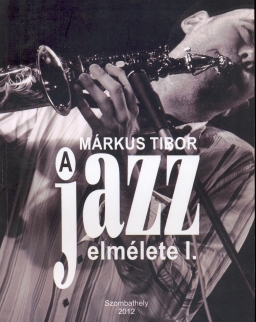 Márkus Tibor: A jazz elmélete 1.