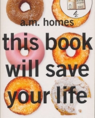 A. M. Homes: This Book Will Save Your Life