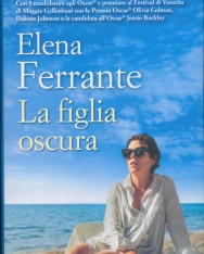 Elena Ferrante: La figlia oscura