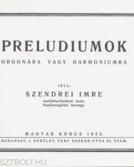 Preludiumok orgonára vagy harmóniumra (Szendrei Imre)
