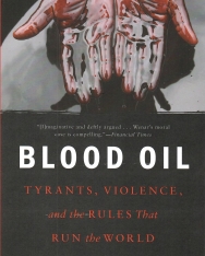 Leif Wenar: Blood Oil: Tyrants, Violence, and the Rules that Run the World