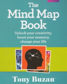Tony Buzan: The Mind Map Book - Unlock your creativity, boost your memory, change your life