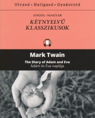 Mark Twain:The Diary of Adam and Eve | Ádám és Éva naplója -  Angol-magyar kétnyelvű klasszikusok (ingyenesen letölthető MP3 hanganyaggal és e-könyvvel)