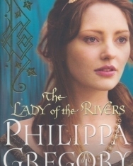 Philippa Gregory: The Lady of the Rivers