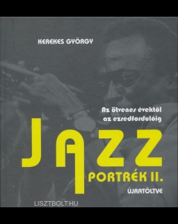 Kerekes György: Jazz portrék 2. (az ötvenes évektől az ezredfordulóig) újratöltve