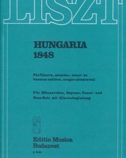 Liszt Ferenc: Hungária, 1848 - férfikarra, szoprán-, tenor-, és basszus szólóra, zongorakísérettel
