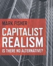 Mark Fisher: Capitalist Realism - Is There No Alternative?