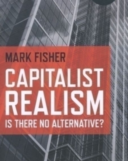 Mark Fisher: Capitalist Realism - Is There No Alternative?