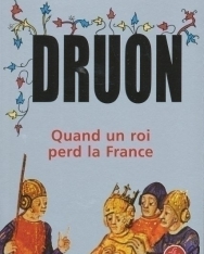 Maurice Druon: Quand un roi perd la France (Les Rois maudits tome 7)