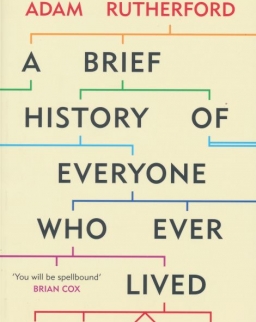 Adam Rutherford: A Brief History of Everyone Who Ever Lived - The Stories in Our Genes