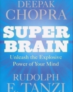 Deepak Chopra: Super Brain: Unleashing the explosive power of your mind