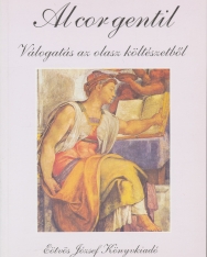 F. Újhegyi Mária - Ogonovsky Edit (vál.) : Al cor gentil - Válogatás az olasz költészetből