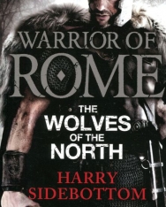 Harry Sidebottom: Warrior of Rome: The Wolves of the North