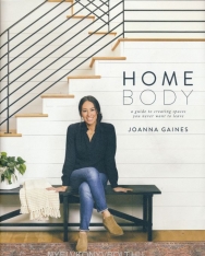 Joanna Gaines: Homebody: A Guide to Creating Spaces You Never Want to Leave