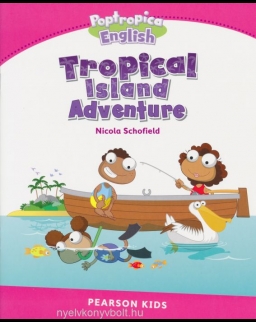 Tropical Island Adventure - Poptropica English - Pearson Kids - Our Discovery Islands Readers Level 2