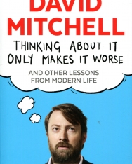 David Mitchell: Thinking About It Only Makes It Worse