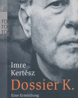 Kertész Imre: Dossier K. - eine Ermittlung (K. dosszié német nyelven)