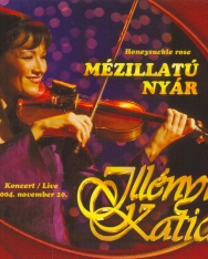 Illényi Katica: Mézillatú nyár (koncertfelvétel, 2004.)
