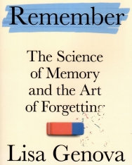 Lisa Genova: Remember: The Science of Memory and the Art of Forgetting
