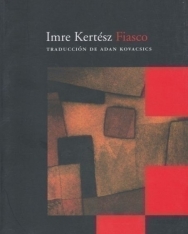 Kertész Imre: Fiasco (A kudarc spanyol nyelven)